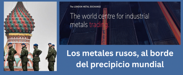 La LME, una de las bolsas más importantes del mundo, baraja prohibir los metales rusos